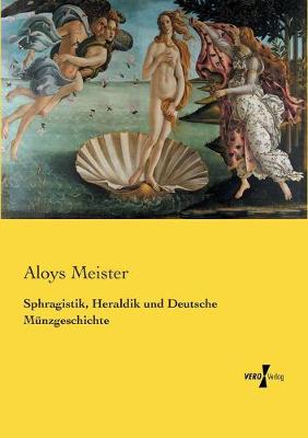 Book cover for Sphragistik, Heraldik und Deutsche Munzgeschichte