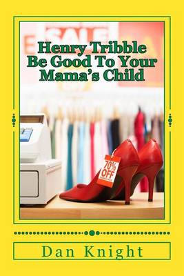 Book cover for Henry Tribble Be Good to Your Mama's Child