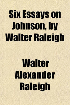 Book cover for Six Essays on Johnson, by Walter Raleigh