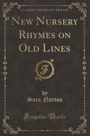 Cover of New Nursery Rhymes on Old Lines (Classic Reprint)