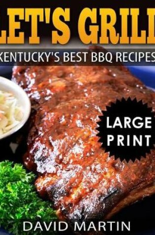 Cover of Let's Grill! Kentucky's Best BBQ Recipes ***Large Print Edition***