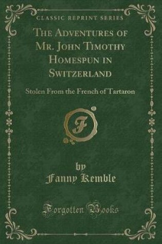 Cover of The Adventures of Mr. John Timothy Homespun in Switzerland