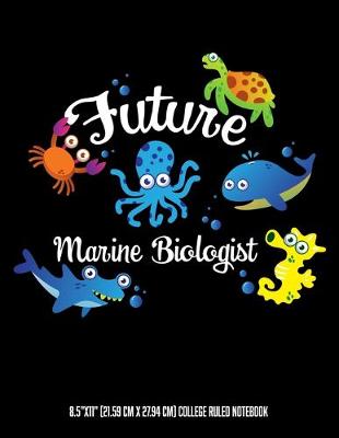 Book cover for Future Marine Biologist 8.5"x11" (21.59 cm x 27.94 cm) College Ruled Notebook