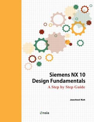 Book cover for Siemens NX 10 Design Fundamentals