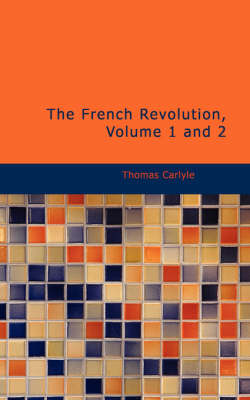 Book cover for The French Revolution, Volume 1 and 2