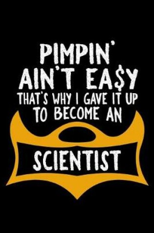 Cover of Pimpin' ain't easy that's why I gave it up to become a scientist