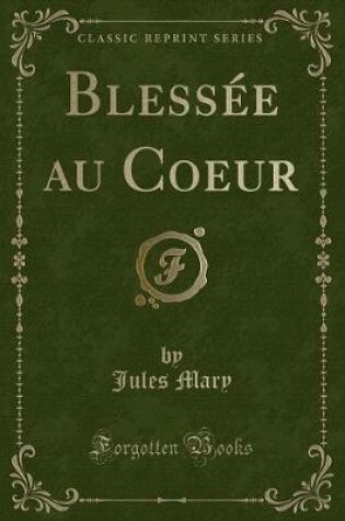 Cover of Blessée Au Coeur (Classic Reprint)