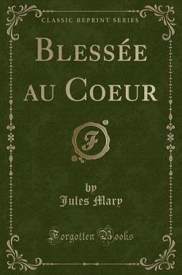 Book cover for Blessée Au Coeur (Classic Reprint)