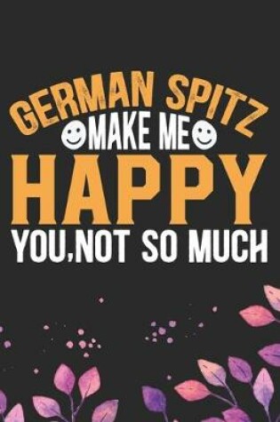 Cover of German Spitz Make Me Happy You, Not So Much