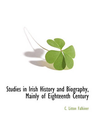 Book cover for Studies in Irish History and Biography, Mainly of Eighteenth Century