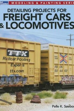 Cover of Detailing Projects for Freight Cars & Locomotives