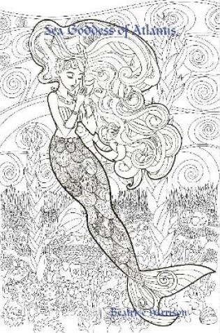 Cover of "Sea Goddess of Atlantis:" Giant Super Jumbo Coloring Book Features 100 Coloring Pages of Whimsical Sea Mermaids, Oceans, Creatures, Mermaid Fairies, and More for Relaxation (Adult Coloring Book)