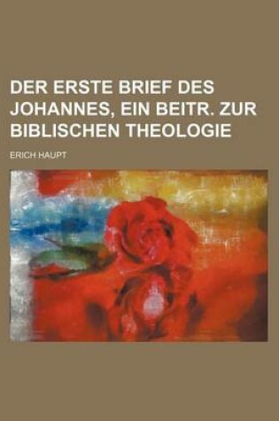 Cover of Der Erste Brief Des Johannes, Ein Beitr. Zur Biblischen Theologie