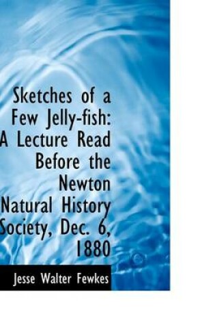 Cover of Sketches of a Few Jelly-Fish