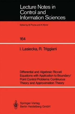 Cover of Differential and Algebraic Riccati Equations with Application to Boundary/Point Control Problems: Continuous Theory and Approximation Theory