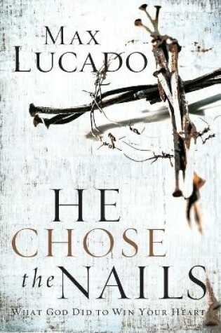 Cover of He Chose the Nails