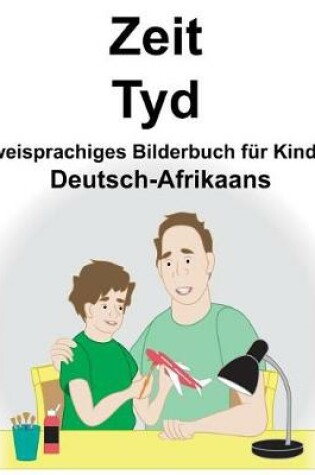 Cover of Deutsch-Afrikaans Zeit/Tyd Zweisprachiges Bilderbuch für Kinder