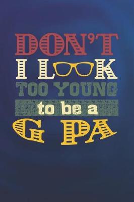 Book cover for Don't I Look Too Young To Be A G Pa