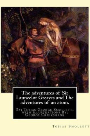Cover of The adventures of Sir Launcelot Greaves and The adventures of an atom.