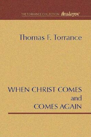 Cover of When Christ Comes and Comes Again