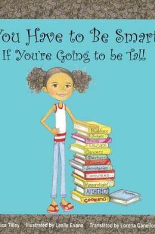 Cover of You Have to Be Smart If You're Going to Be Tall/Tienes Que Ser Inteligente Si Vas a Ser Alta