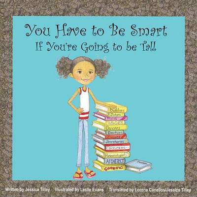 Book cover for You Have to Be Smart If You're Going to Be Tall/Tienes Que Ser Inteligente Si Vas a Ser Alta