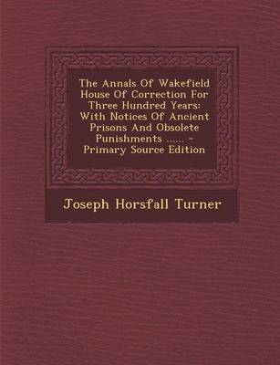 Book cover for The Annals of Wakefield House of Correction for Three Hundred Years