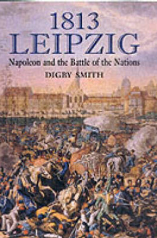 Cover of 1813 Leipzig: Napoleon and the Battle of the Nations