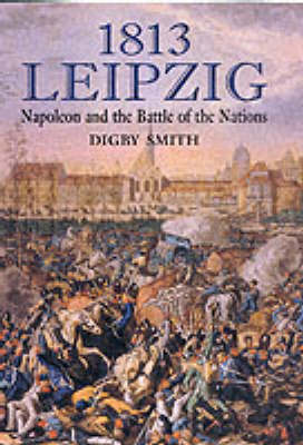 Book cover for 1813 Leipzig: Napoleon and the Battle of the Nations