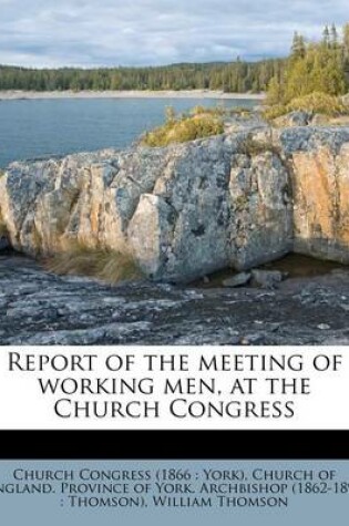 Cover of Report of the Meeting of Working Men, at the Church Congress