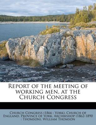 Book cover for Report of the Meeting of Working Men, at the Church Congress