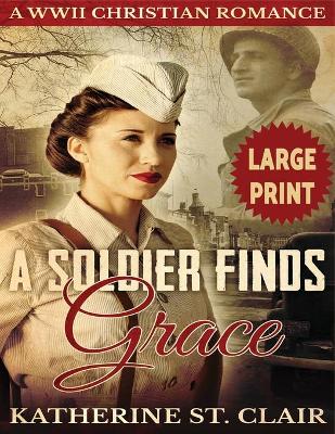 Book cover for A Soldier Finds Grace ***Large Print Edition***