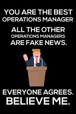 Book cover for You Are The Best Operations Manager All The Other Operations Managers Are Fake News. Everyone Agrees. Believe Me.