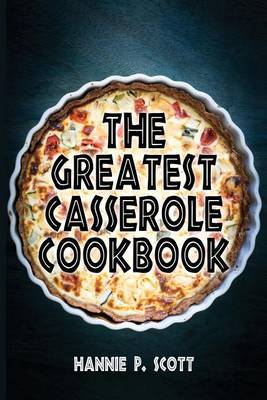 Book cover for The Greatest Casserole Cookbook