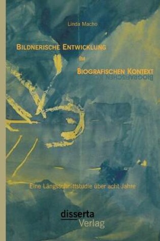 Cover of Bildnerische Entwicklung im biografischen Kontext