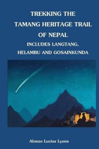 Cover of Trekking the Tamang Heritage Trail of Nepal