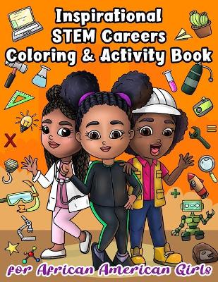 Book cover for Inspirational STEM Careers Coloring and Activity Book For African American Girls