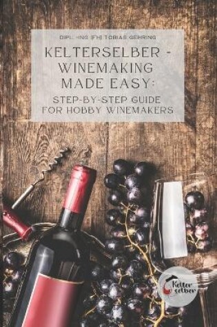 Cover of Kelterselber - Winemaking Made Easy