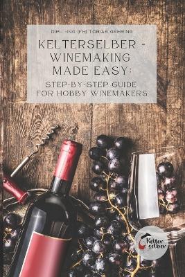 Book cover for Kelterselber - Winemaking Made Easy