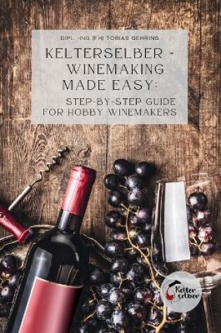 Cover of Kelterselber - Winemaking Made Easy