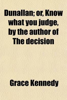 Book cover for Dunallan; Or, Know What You Judge, by the Author of the Decision