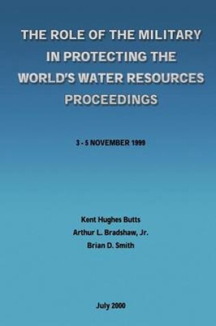 Cover of The Role of the Military in Protecting the World's Water Resources Proceedings