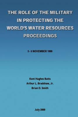 Book cover for The Role of the Military in Protecting the World's Water Resources Proceedings