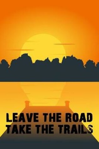 Cover of Leave the Road Take the Trails