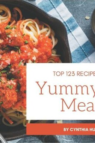 Cover of Top 123 Yummy Meal Recipes