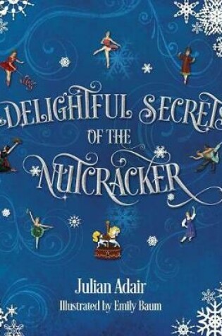 Cover of Delightful Secrets of the Nutcracker