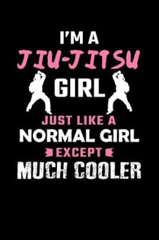 Cover of I'm A Jiu-Jitsu Girl Just Like A Normal Girl Except Much Cooler