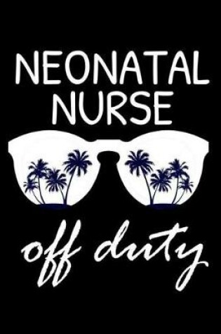 Cover of Neonatal Nurse Off Duty