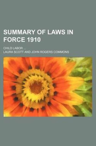 Cover of Summary of Laws in Force 1910; Child Labor