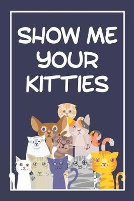 Book cover for Show Me Your Kitties